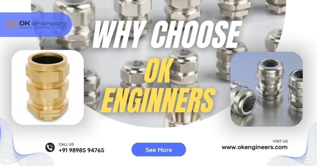 Why Choose Ok Enginners For Brass Cable Gland & Accessories