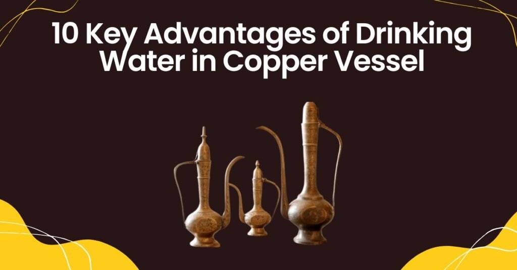 Advantages of Drinking Water in Copper Vessel