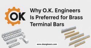 Why O.K. Engineers Is Preferred for Brass Terminal Bars