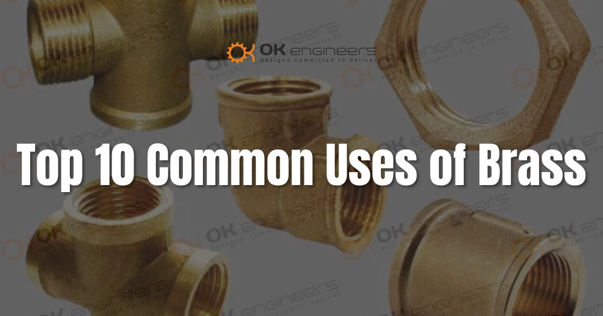 Brass Daily Example Top 10 Common Uses of Brass in 2026 | OK Engineers